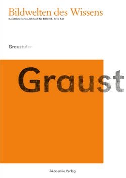 Bildwelten des Wissens - Band 8,2: Graustufen