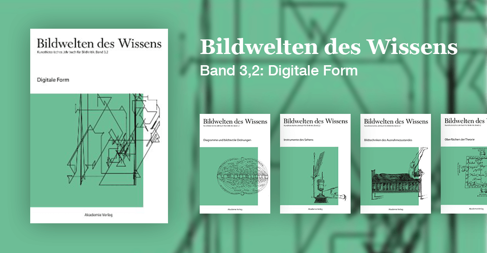 Bildwelten des Wissens - Band 3,2: Digitale Form